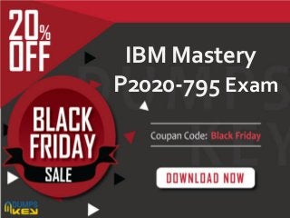 IBM Mastery
P2020-795 Exam
 