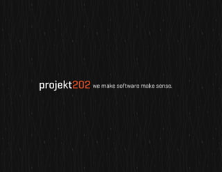 projekt202 we make software make sense.
 