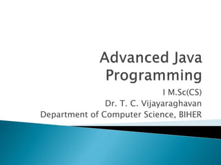 I M.Sc(CS)
Dr. T. C. Vijayaraghavan
Department of Computer Science, BIHER
 