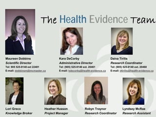The Health Evidence Team


Maureen Dobbins                     Kara DeCorby                          Daiva Tirilis
Scienti...