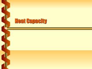 Heat Capacity
 