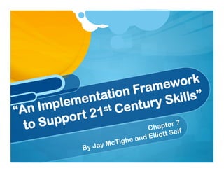 mew       ork
               n tatio n Fra          ills”
     Imp leme st entury Sk
“An        ort 2 1 C
  t oS upp                 Ch apter 7
                                 Seif   tt
                           he an d Ellio
                      McTig
               By Jay
 