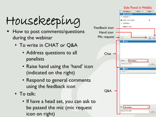Side Panel in WebEx



Housekeeping                             Feedback icon
 How to post comments/questions            ...