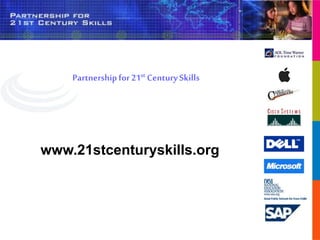 Partnershipfor21st CenturySkills
www.21stcenturyskills.org
 