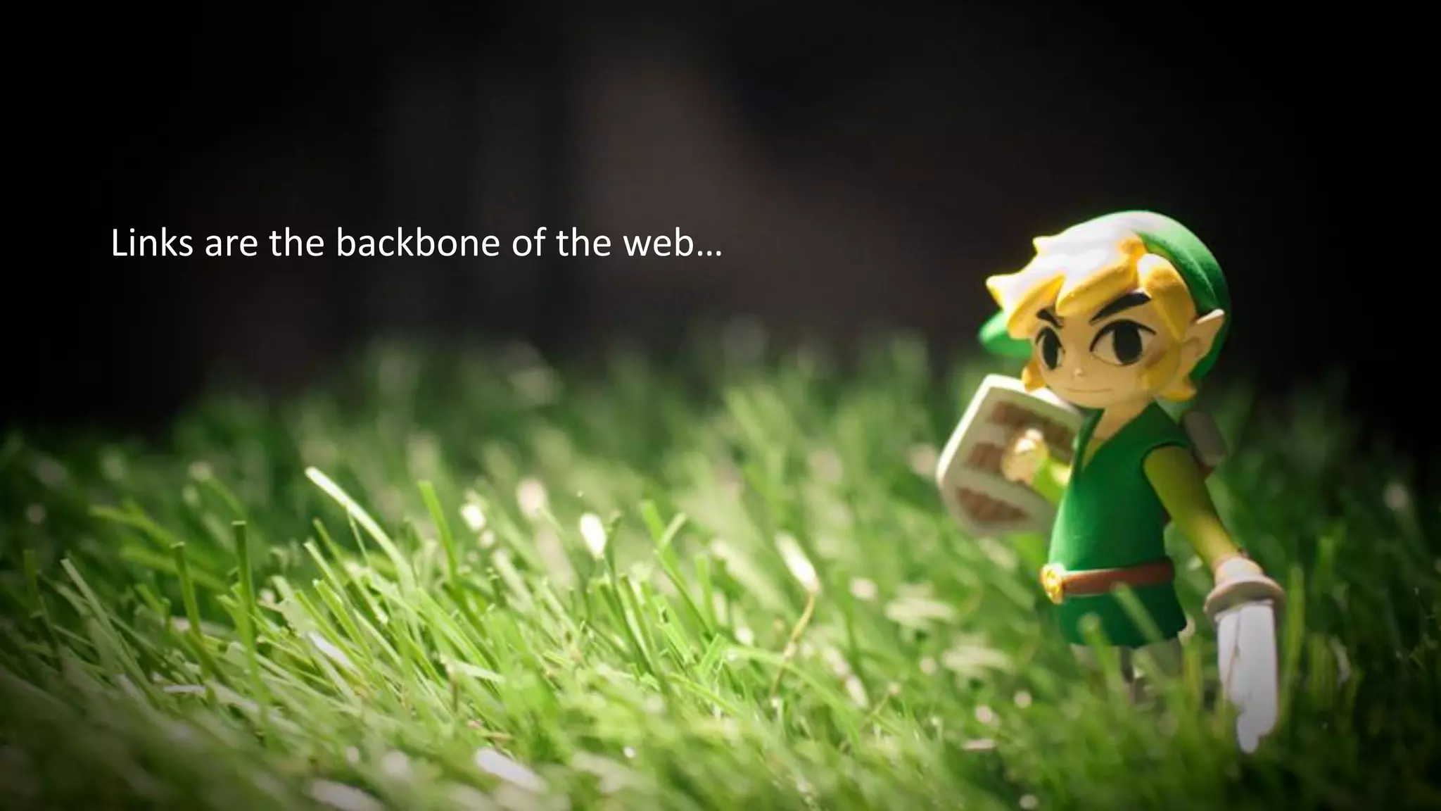 Links are the backbone of the web…