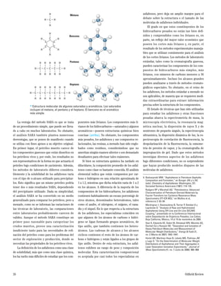 La ventaja del método SARA es que se trata
de un procedimiento simple, que puede ser lleva-
do a cabo en muchos laboratorios. No obstante,
el análisis SARA también plantea numerosas
desventajas, que se ponen de maniﬁesto cuando
se utiliza con ﬁnes ajenos a su objetivo original.
En primer lugar, el petróleo muerto carece de
los componentes gaseosos que están disueltos en
los petróleos vivos y, por ende, los resultados no
son representativos de la forma en que actuaría el
petróleo bajo condiciones de yacimiento. Además,
los métodos de laboratorio diﬁeren considera-
blemente y la solubilidad de los asfaltenos varía
con el tipo de n-alcano utilizado para precipitar-
los. Esto signiﬁca que un mismo petróleo podría
tener dos o más resultados SARA, dependiendo
del precipitante utilizado. Dada su simplicidad,
el análisis SARA se ha convertido en un medio
generalizado para comparar los petróleos, pero a
menudo, como no se informan las variaciones de
las técnicas de laboratorio, las comparaciones
entre laboratorios probablemente carecen de
validez. Aunque el método SARA constituye un
primer paso razonable para categorizar los
crudos muertos, provee una caracterización
insuﬁciente tanto para las necesidades de reﬁ-
nación del petróleo como para los problemas del
sector de exploración y producción, donde se
necesitan las propiedades de los petróleos vivos.
La deﬁnición de los asfaltenos como una clase
de solubilidad, más que como una clase química,
los ha vuelto más difíciles de estudiar que los com-
ponentes más livianos. Los componentes más li-
vianos de los hidrocarburos—saturados y algunos
aromáticos—poseen estructuras químicas bien
concisas (arriba). No obstante, los componentes
más pesados, los asfaltenos y sus compuestos re-
lacionados, las resinas, a menudo han sido englo-
bados como residuos, considerándose que no
ameritan ningún examen ulterior o son demasiado
desaﬁantes para efectuar tales exámenes.
Si bien su estructura química ha tardado en
dilucidarse, la composición promedio de los asfal-
tenos como clase es bastante conocida. El análisis
elemental indica que están compuestos por car-
bono e hidrógeno en una relación aproximada de
1 a 1.2, mientras que dicha relación varía de 1 a 2
en los alcanos. A diferencia de la mayoría de los
componentes de los hidrocarburos, los asfaltenos
contienen habitualmente un escaso porcentaje de
otros átomos, denominados heteroátomos, tales
como el azufre, el nitrógeno, el oxígeno, el vana-
dio y el níquel. En lo que respecta a la estructura
de los asfaltenos, los especialistas coinciden en
que algunos de los átomos de carbono e hidró-
geno se ligan formando grupos aromáticos, de
tipo anillo, que también contienen los hetero-
átomos. Las cadenas de alcanos y los alcanos
cíclicos contienen el resto de los átomos de car-
bono e hidrógeno y están ligados a los grupos de
tipo anillo. Dentro de esta estructura, los asfal-
tenos exhiben un rango de peso y composición
molecular. Esta caracterización composicional
es aceptada por casi todos los especialistas en
asfaltenos, pero deja un amplio margen para el
debate sobre la estructura o el tamaño de las
moléculas de asfaltenos individuales.
El grado en que estos constituyentes de los
hidrocarburos pesados no están tan bien deﬁ-
nidos y comprendidos como los livianos es, en
parte, un reﬂejo del mayor valor económico que
poseen los cortes más livianos y, en parte, el
resultado de los métodos experimentales maneja-
bles que se utilizan comúnmente para el análisis
de los cortes livianos. Los métodos de laboratorio
estándar, tales como la cromatografía gaseosa,
pueden caracterizar los componentes de los com-
puestos de hidrocarburos más simples, más
livianos, con números de carbono menores a 36
aproximadamente. Incluso los alcanos grandes
pueden analizarse a través de métodos cromato-
gráﬁcos especiales. No obstante, en el reino de
los asfaltenos, los métodos estándar a menudo no
son aplicables, de manera que se requieren medi-
das extraordinarias para extraer información
precisa sobre la estructura de los componentes.
El listado de técnicas que han sido utilizadas
para estudiar los asfaltenos y otras fracciones
pesadas abarca la espectrometría de masa, la
microscopía electrónica, la resonancia mag-
nética nuclear, la dispersión de rayos X y de
neutrones de pequeño ángulo, la espectroscopía
ultrasónica, la dispersión dinámica de luz, la es-
pectroscopía de correlación de ﬂuorescencia, la
despolarización de la ﬂuorescencia, la osmome-
tría de presión de vapor, y la cromatografía de
impregnación de gel. Dado que estos métodos
investigan diversos aspectos de los asfaltenos
bajo diferentes condiciones, no es sorprendente
que hayan producido modelos dispares de las
moléculas de asfaltenos.
26 Oilﬁeld Review
4. Boduszynski MW: “Asphaltenes in Petroleum Asphalts:
Composition and Formation,” en Bunger JW y Li NC
(eds): Chemistry of Asphaltenes. Washington, DC:
Sociedad Química Americana (1981): 119–135.
Rodgers RP y Marshall AG: “Petroleomics: Advanced
Characterization of Petroleum-Derived Materials by
Fourier-Transform Ion Cyclotron Resonance Mass
Spectrometry (FT-ICR MS),” en Mullins et al,
referencia 2: 63–94.
Merdrignac I, Desmazières B, Terrier P, Delobel A y
Laprévote O: “Analysis of Raw and Hydrotreated
Asphaltenes Using Off-Line and On-Line SEC/MS
Coupling,” presentado en la Conferencia Internacional
sobre Depositación de Orgánicos Pesados, Los Cabos,
Baja California, México, 14 al 19 de noviembre de 2004.
Qian K, Edwards KE, Siskin M, Olmstead WN, Mennito AS,
Dechert GJ y Hoosain NE: “Desorption and Ionization of
Heavy Petroleum Molecules and Measurement of
Molecular Weight Distributions,” Energy & Fuels 21,
no. 2 (Marzo de 2007): 1042–1047.
Hortal AR, Martínez-Haya B, Lobato MD, Pedrosa JM
y Lago S: “On the Determination of Molecular Weight
Distributions of Asphaltenes and Their Aggregates in
Laser Desorption Ionization Experiments,“ Journal of
Mass Spectrometry 41, no. 7 (Julio de 2006): 960–968.
> Estructura molecular de algunos saturados y aromáticos. Los saturados
incluyen el metano, el pentano y el heptano. El benceno es el aromático
más simple.
H
C
H
H H
Metano
H
H
H
H H
H
Benceno
PentanoH
C
H
H
H
C
H
H
C
C
C
C
C
C
C
H
H
C
H
H
C
H
H
H
C
H
H
H
C
H
H
C
H
H
C
H
H
C
H
H
C
H
H
C
H
H
Heptano
 