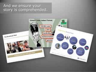 And we ensure your
story is comprehended.

 