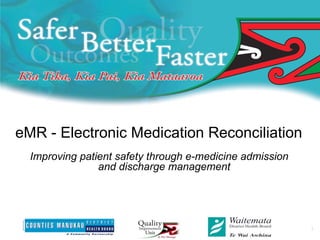eMR - Electronic Medication Reconciliation Improving patient safety through e-medicine admission and discharge management 
