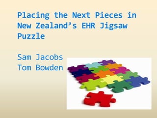 Placing the Next Pieces in New Zealand’s EHR Jigsaw PuzzleSam JacobsTom Bowden 