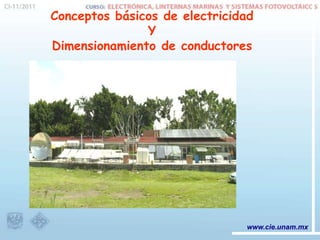 www.cie.unam.mx
Conceptos básicos de electricidad
Y
Dimensionamiento de conductores
 