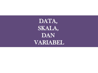 Data dan Variabel dalam Penelitian Pertemuan 2 | PPT