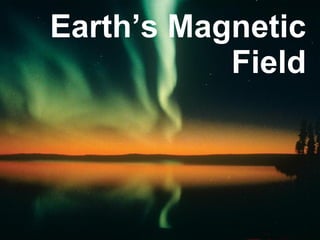 Earth’s Magnetic Field 