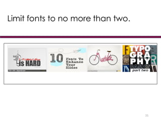 Limit fonts to no more than two.
35
 