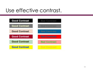 Use effective contrast.
42
 
