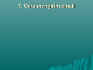7. Cara mengirim email

 