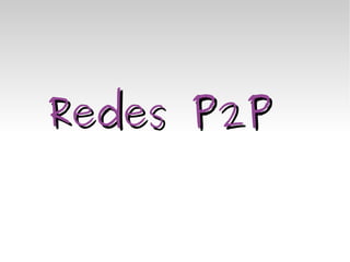 Redes P2P 