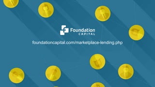 foundationcapital.com/marketplace-lending.php
 