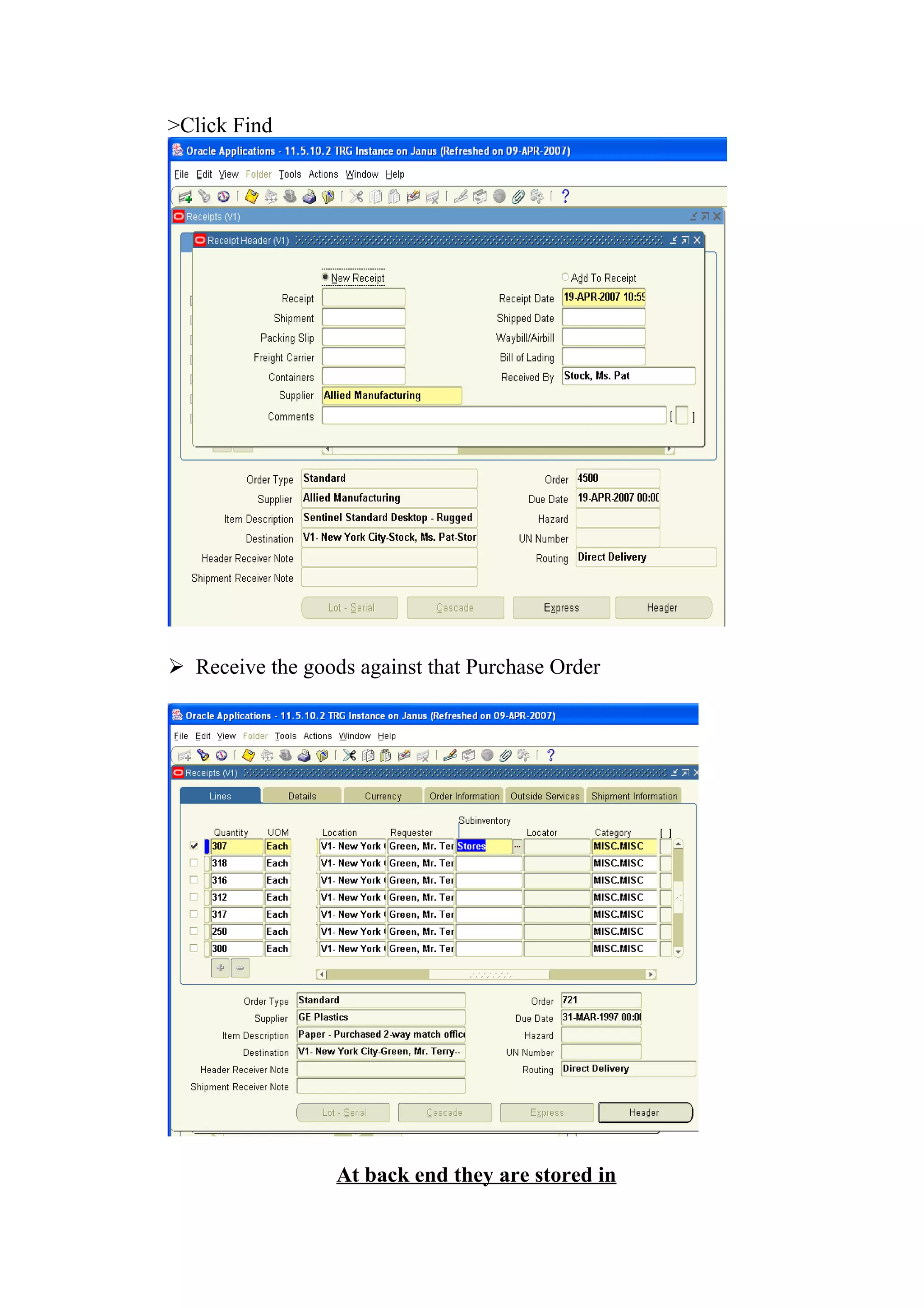 >Click Find




 Receive the goods against that Purchase Order




                  At back end they are stored in
 