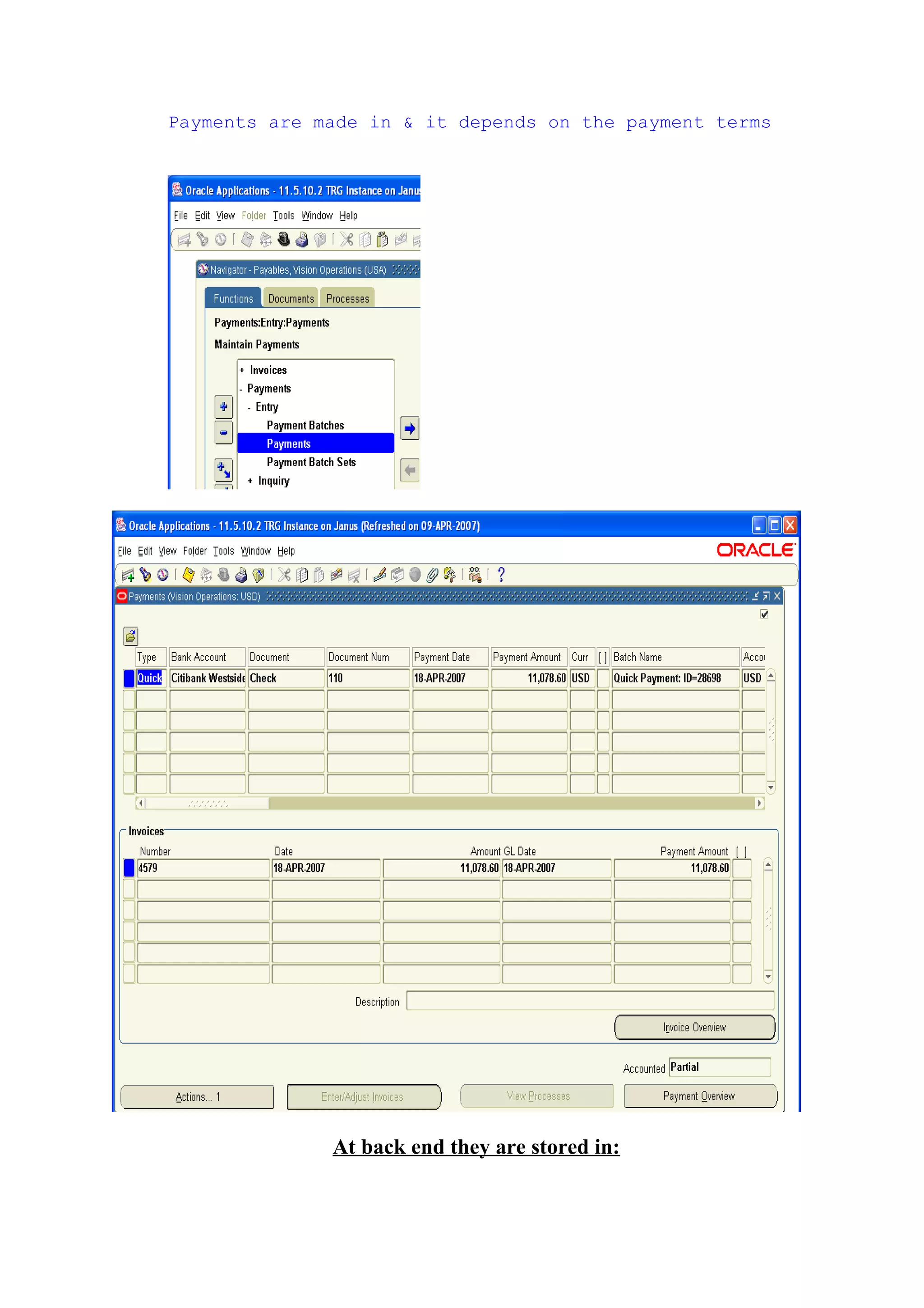 Payments are made in & it depends on the payment terms




              At back end they are stored in:
 