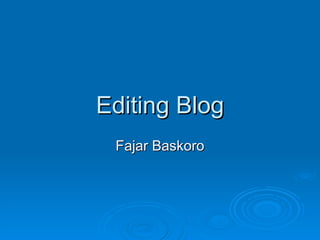 Editing Blog Fajar Baskoro 