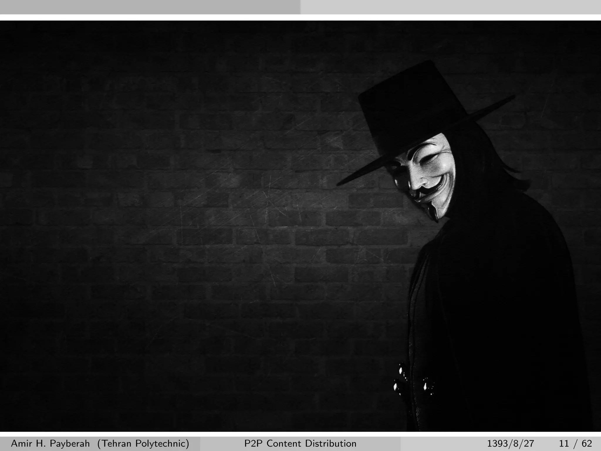 Amir H. Payberah (Tehran Polytechnic) P2P Content Distribution 1393/8/27 11 / 62
 