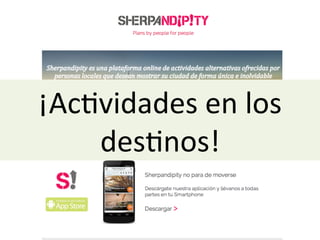 ¡Ac:vidades	
  en	
  los	
  
des:nos!	
  
 