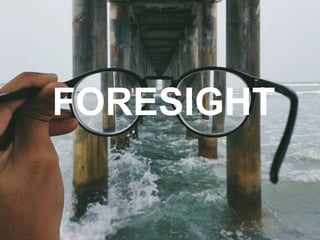 FORESIGHT
 