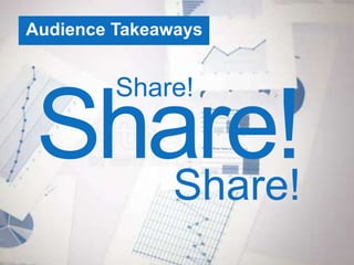 Share!
Share!Share!
Audience Takeaways
 