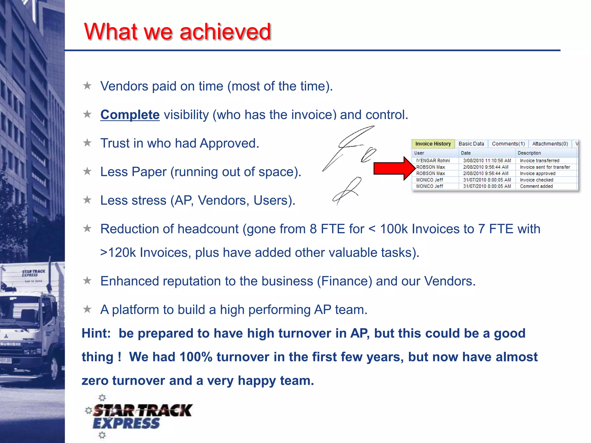 Lack of compliance with process and policies, Purchase Orders often written up after the invoice was received.  Hard to be sure who had approved.