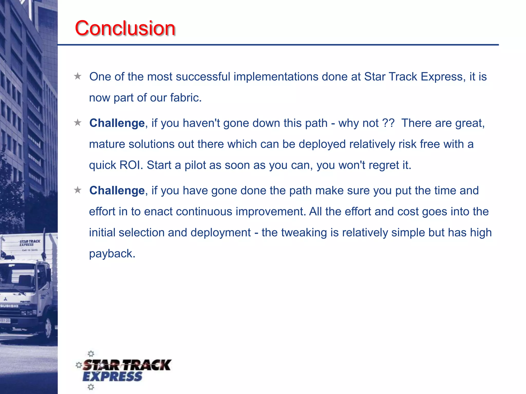 We aggressively moved away from printing and posting remittances (went from 100% mailed, to 10% mailed, 40% emailed and 50% faxed).  Again this reduced workload on Payables and made our Vendors life a little easier.Hint – Get your ‘House in Order’ before moving forward.  Remove the noise before the project starts !
