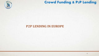 P2P LENDING IN EUROPE
26
Crowd Funding & P2P Lending
 