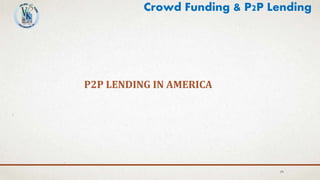P2P LENDING IN AMERICA
29
Crowd Funding & P2P Lending
 