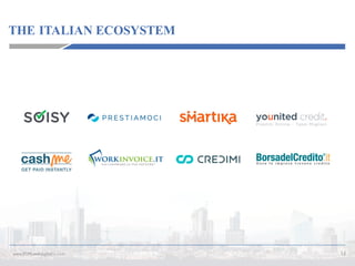 THE ITALIAN ECOSYSTEM
13www.P2PLendingItalia.com
 