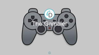 The Gambler
 