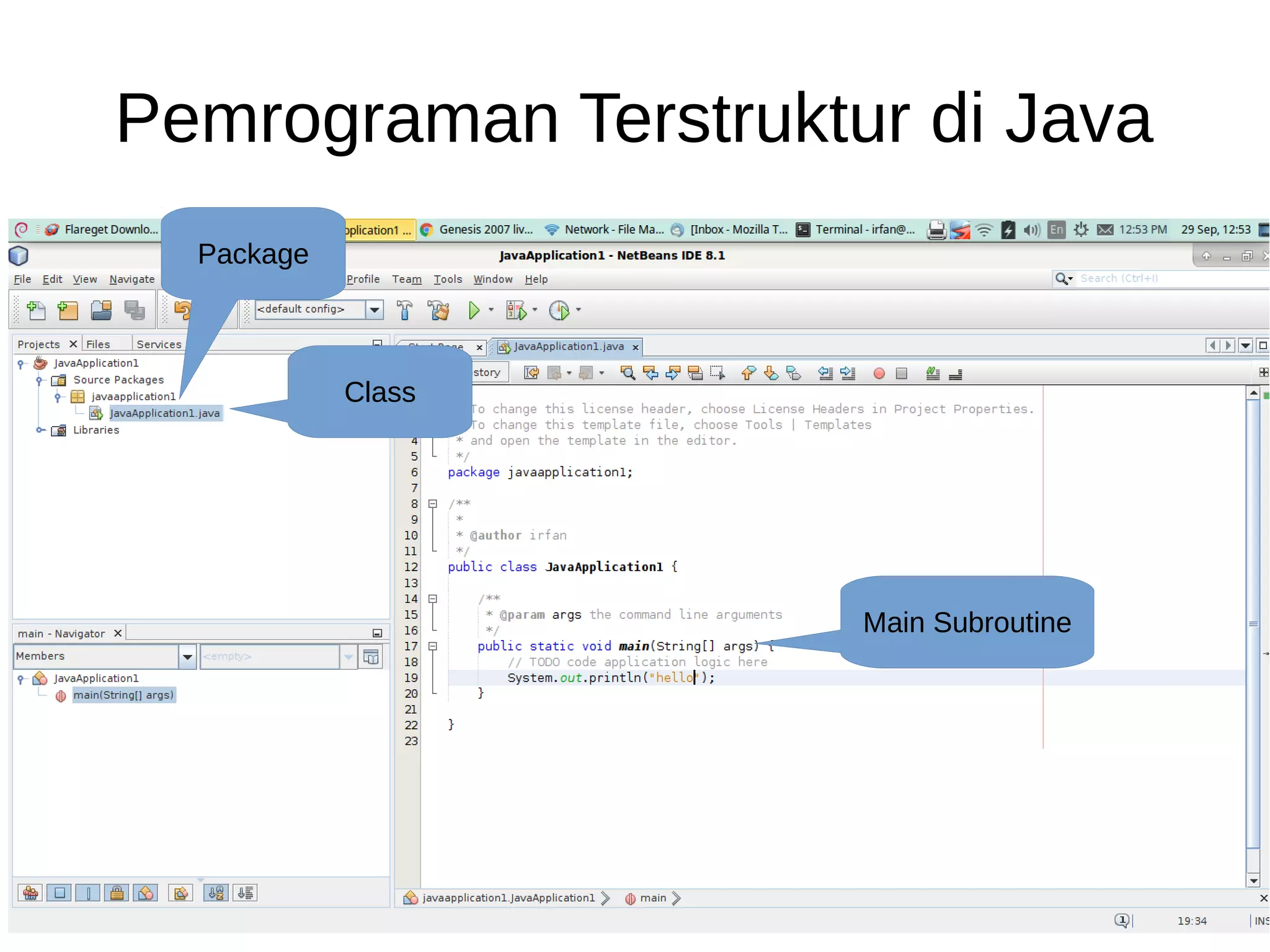 Pemrograman Terstruktur di Java
Package
Class
Main Subroutine
 