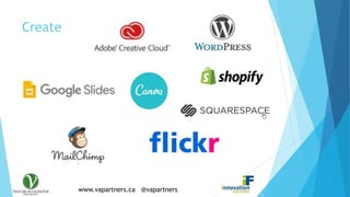 www.vapartners.ca @vapartners
Create
 