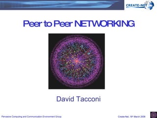 Peer to Peer NETWORKING David Tacconi 