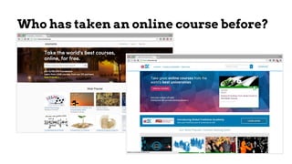 Who has taken an online course before?
 