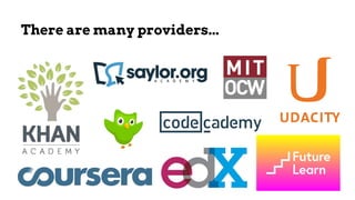 There are many providers...
 