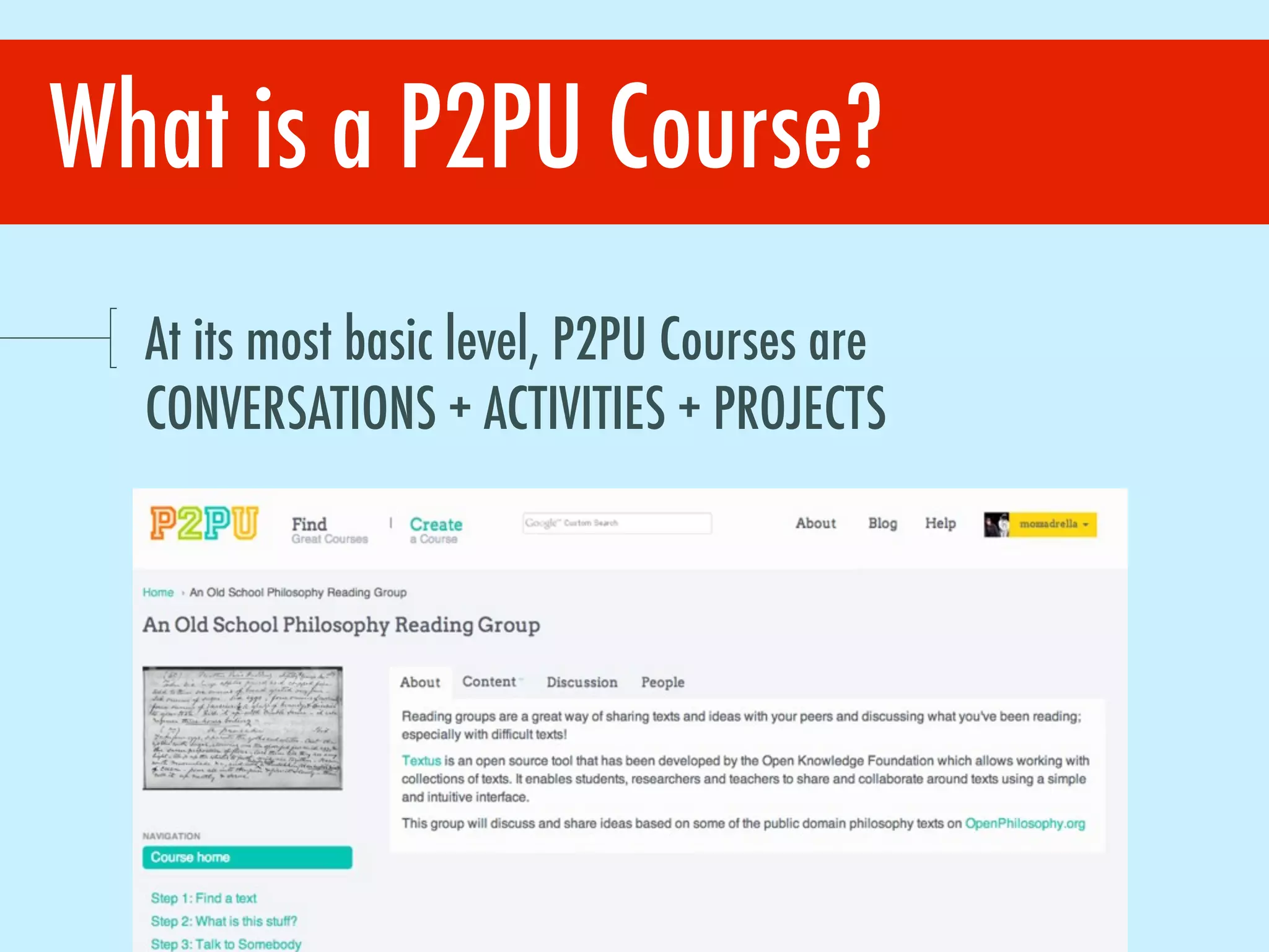 What is a P2PU Course?
At its most basic level, P2PU Courses are
CONVERSATIONS + ACTIVITIES + PROJECTS