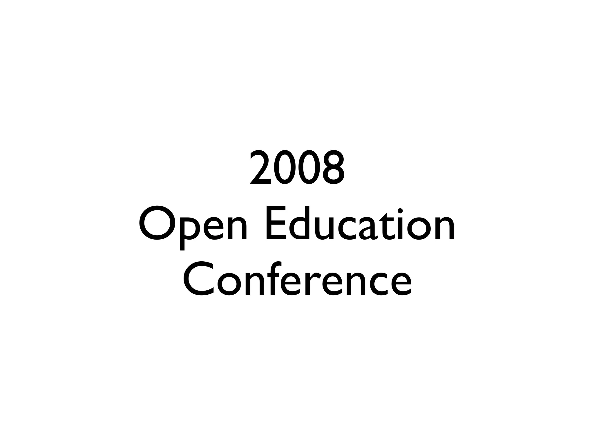 2008
Open Education
 Conference
 