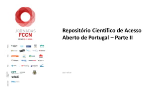 Repositório Científico de Acesso
Aberto de Portugal – Parte II
2017-04-20
 