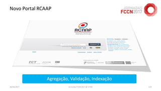 Novo Portal RCAAP
26/04/2017 Jornadas FCCN 2017 @ UTAD 119
 