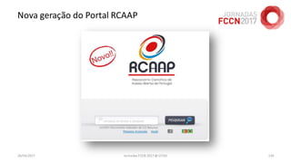 Nova geração do Portal RCAAP
26/04/2017 Jornadas FCCN 2017 @ UTAD 139
 