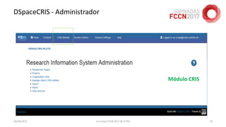 DSpaceCRIS - Administrador
26/04/2017 Jornadas FCCN 2017 @ UTAD 25
 