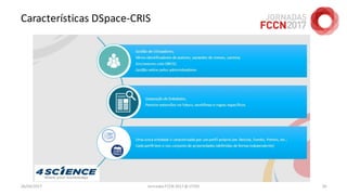 Características DSpace-CRIS
26/04/2017 Jornadas FCCN 2017 @ UTAD 26
 