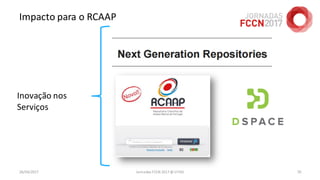 Impacto para o RCAAP
26/04/2017 Jornadas FCCN 2017 @ UTAD 70
Inovação nos
Serviços
 