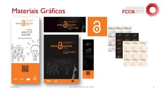 26/04/2017 Jornadas FCCN 2017 @ UTAD 8
Materiais Gráficos
 