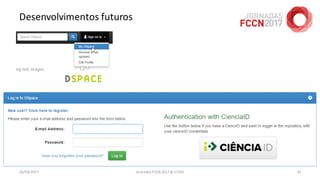 Desenvolvimentos futuros
26/04/2017 Jornadas FCCN 2017 @ UTAD 91
 