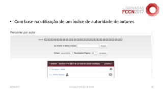 • Com base na utilização de um índice de autoridade de autores
26/04/2017 Jornadas FCCN 2017 @ UTAD 94
 